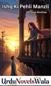 Ishq Ki Pehli Manzil Novel By Farwa Mushtaq