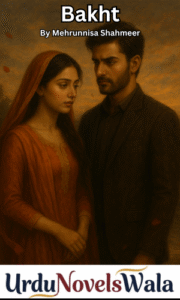 Bakht Novel By Mehrunnisa Shahmeer
