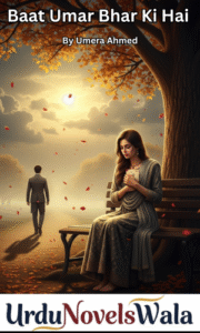 Baat Umar Bhar Ki Hai Novel By Umera Ahmed